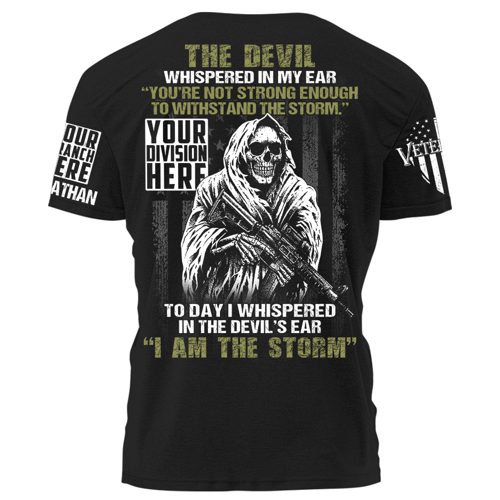 The Devil Whispered In My Ear Youre Not Strong Enough To Withstand The Storm Personalized Shirt For Veteran Gift H2511