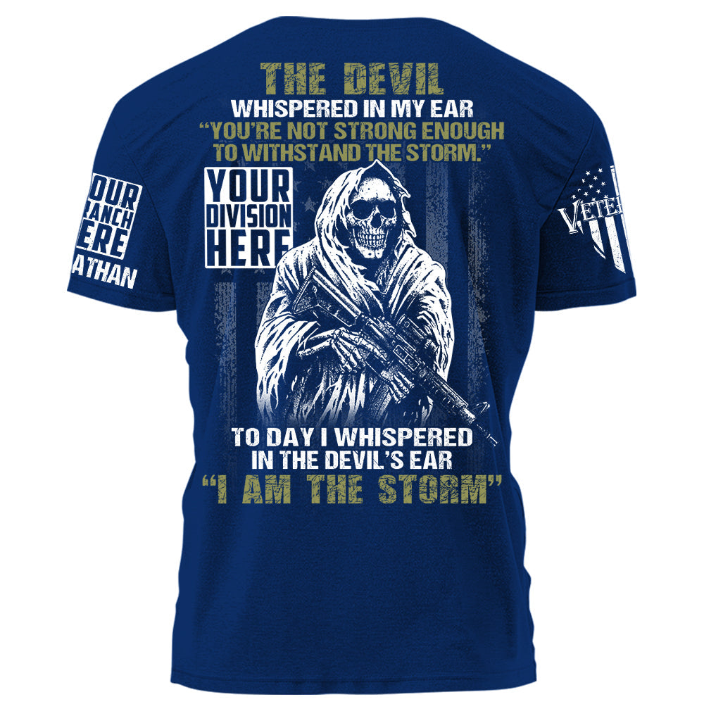 The Devil Whispered In My Ear Youre Not Strong Enough To Withstand The Storm Personalized Shirt For Veteran Gift H2511