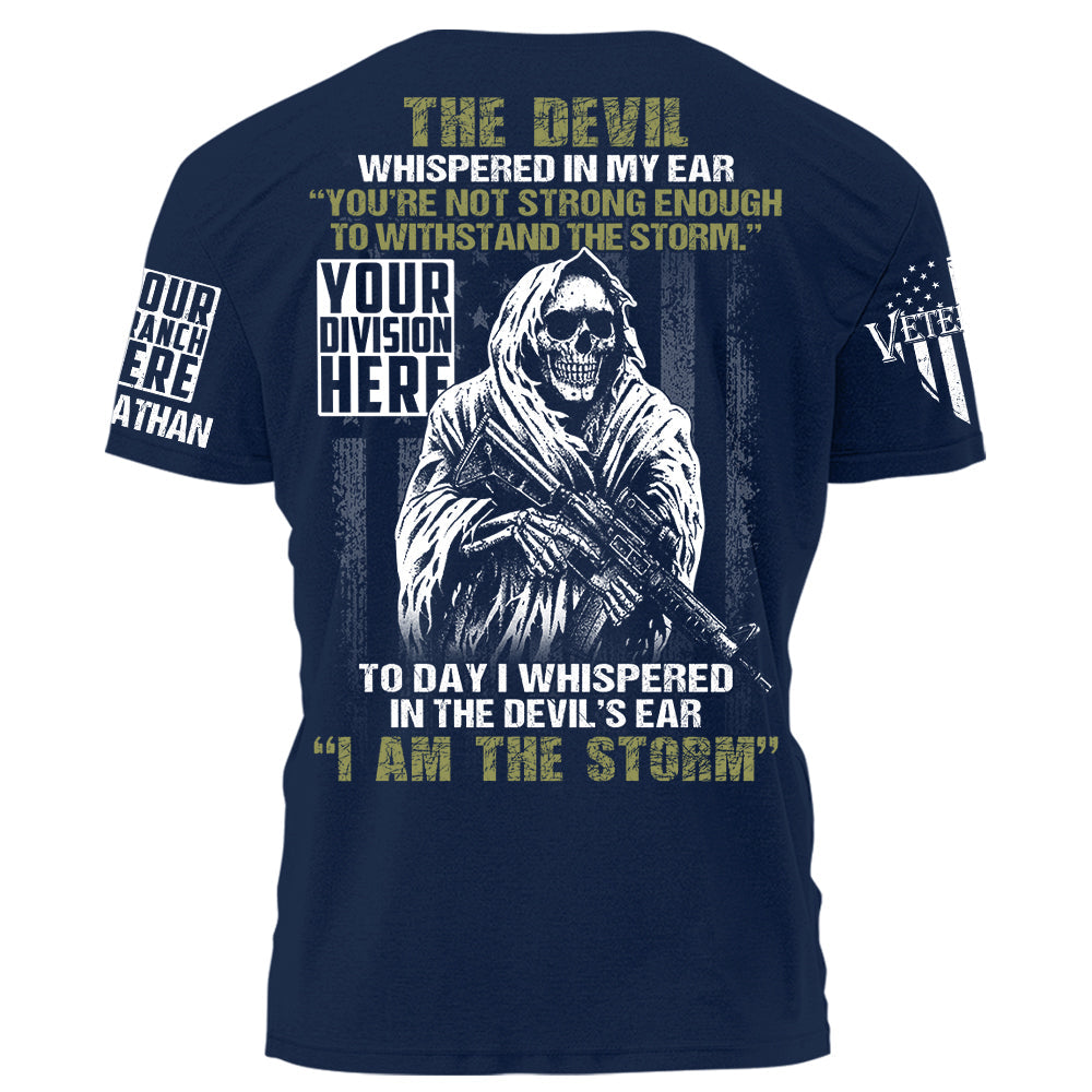The Devil Whispered In My Ear Youre Not Strong Enough To Withstand The Storm Personalized Shirt For Veteran Gift H2511