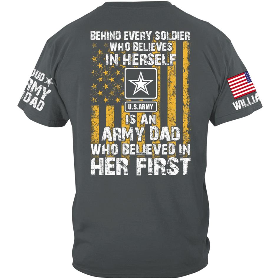 Behind Every Soldier Who Believes In Himself Is An Army Mom Who Believed In Him First Custom Shirt For Military Mom Dad Support Our Troops Shirt H2511 Trna