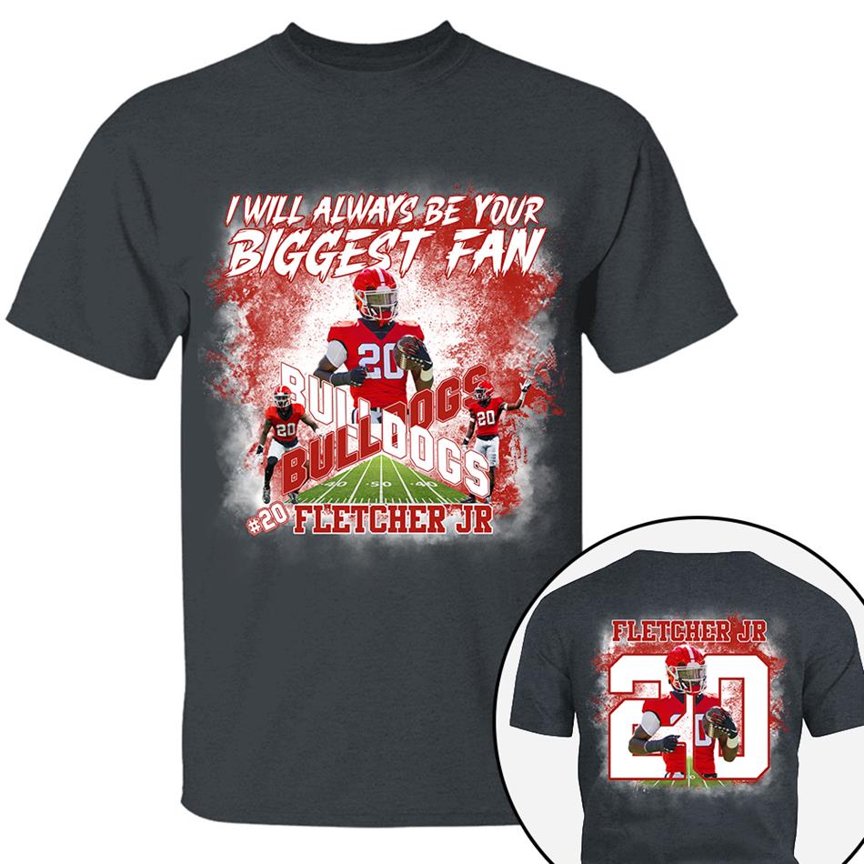I Will Always Be Your Biggest Fan Custom Photo Shirt For Football Mom Dad GameDay Shirt H2511 Trna