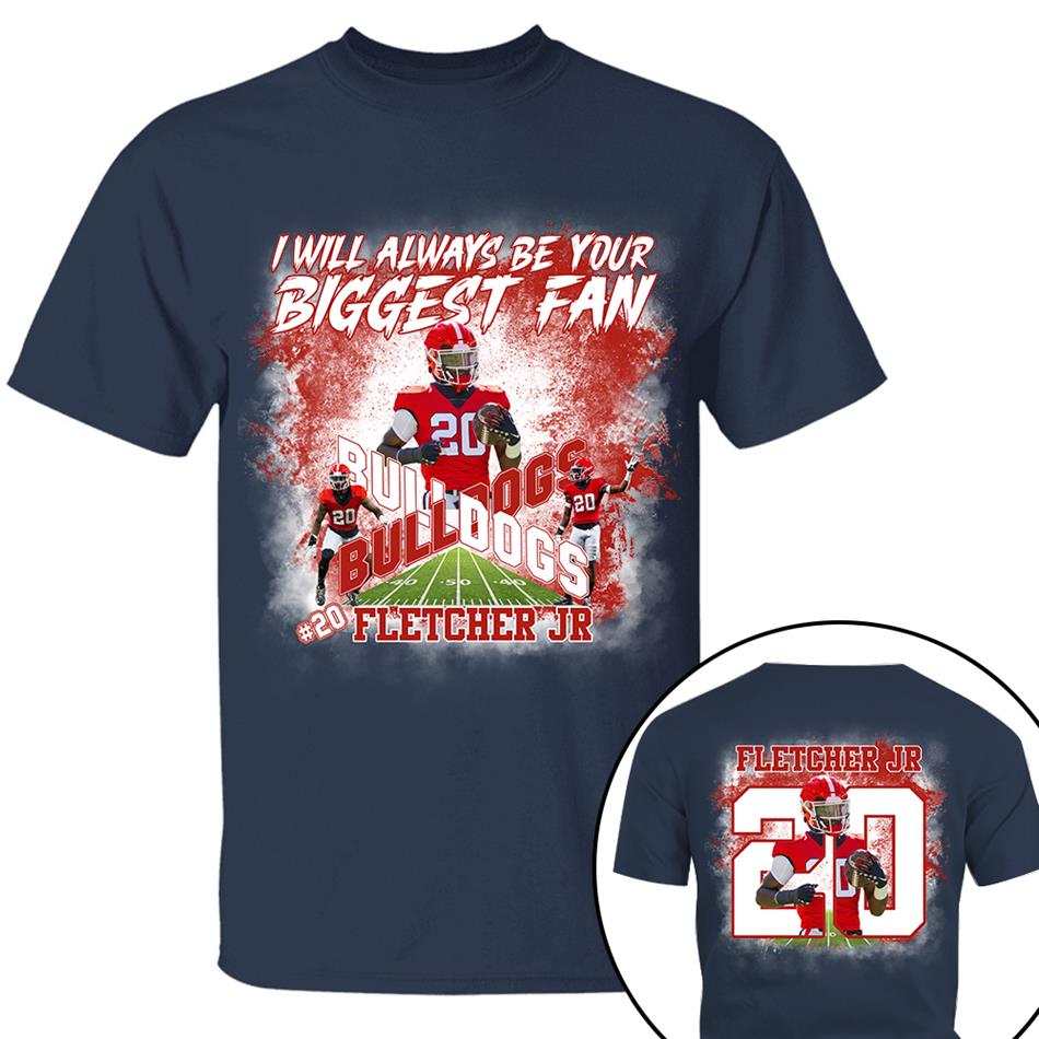 I Will Always Be Your Biggest Fan Custom Photo Shirt For Football Mom Dad GameDay Shirt H2511 Trna