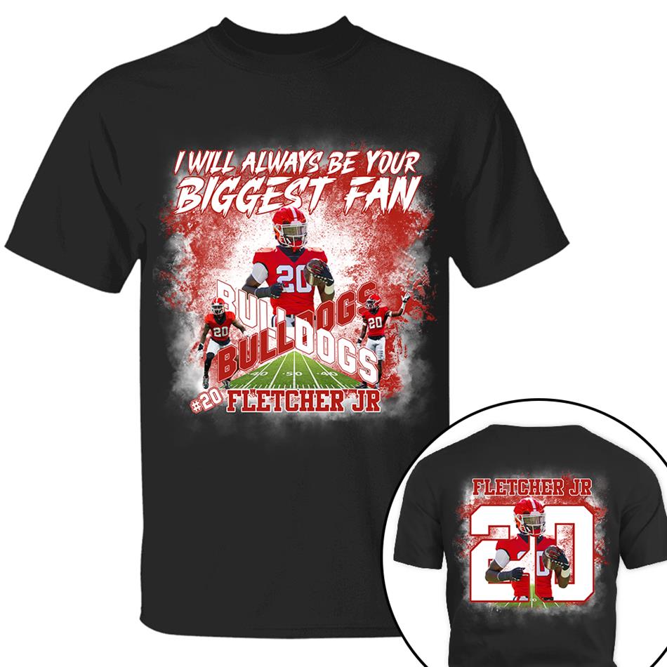 I Will Always Be Your Biggest Fan Custom Photo Shirt For Football Mom Dad GameDay Shirt H2511 Trna
