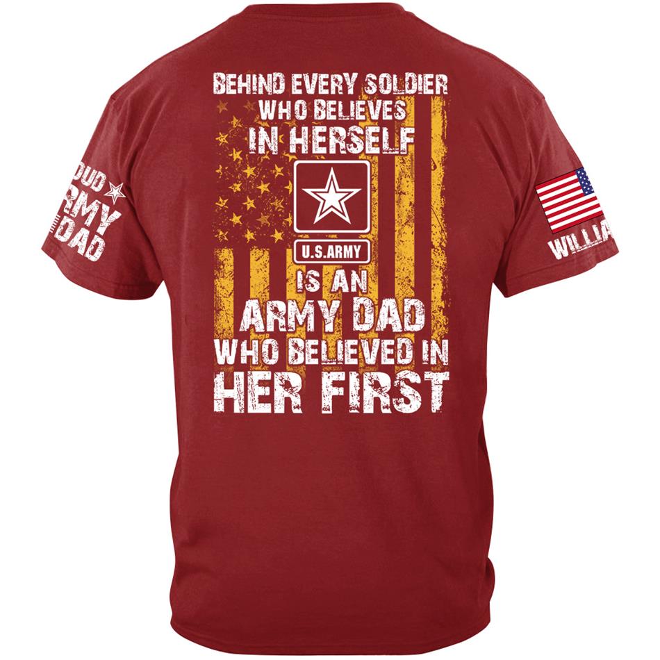 Behind Every Soldier Who Believes In Himself Is An Army Mom Who Believed In Him First Custom Shirt For Military Mom Dad Support Our Troops Shirt H2511 Trna