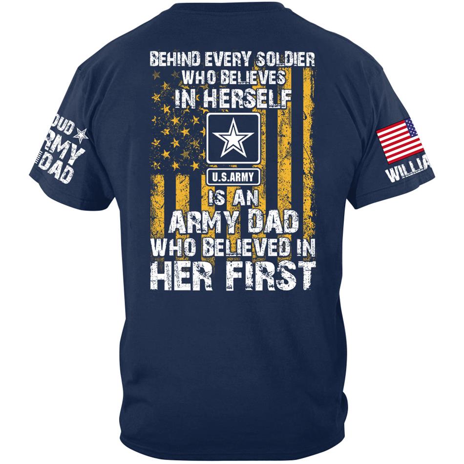 Behind Every Soldier Who Believes In Himself Is An Army Mom Who Believed In Him First Custom Shirt For Military Mom Dad Support Our Troops Shirt H2511 Trna