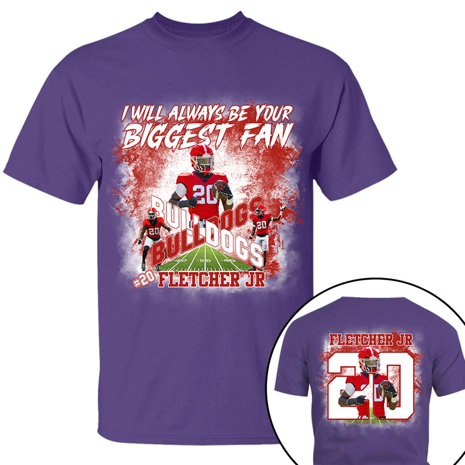 I Will Always Be Your Biggest Fan Custom Photo Shirt For Football Mom Dad GameDay Shirt H2511 Trna