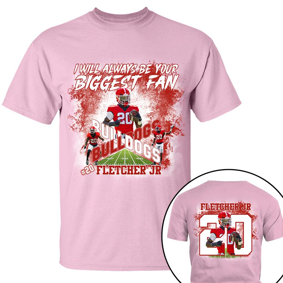 I Will Always Be Your Biggest Fan Custom Photo Shirt For Football Mom Dad GameDay Shirt H2511 Trna