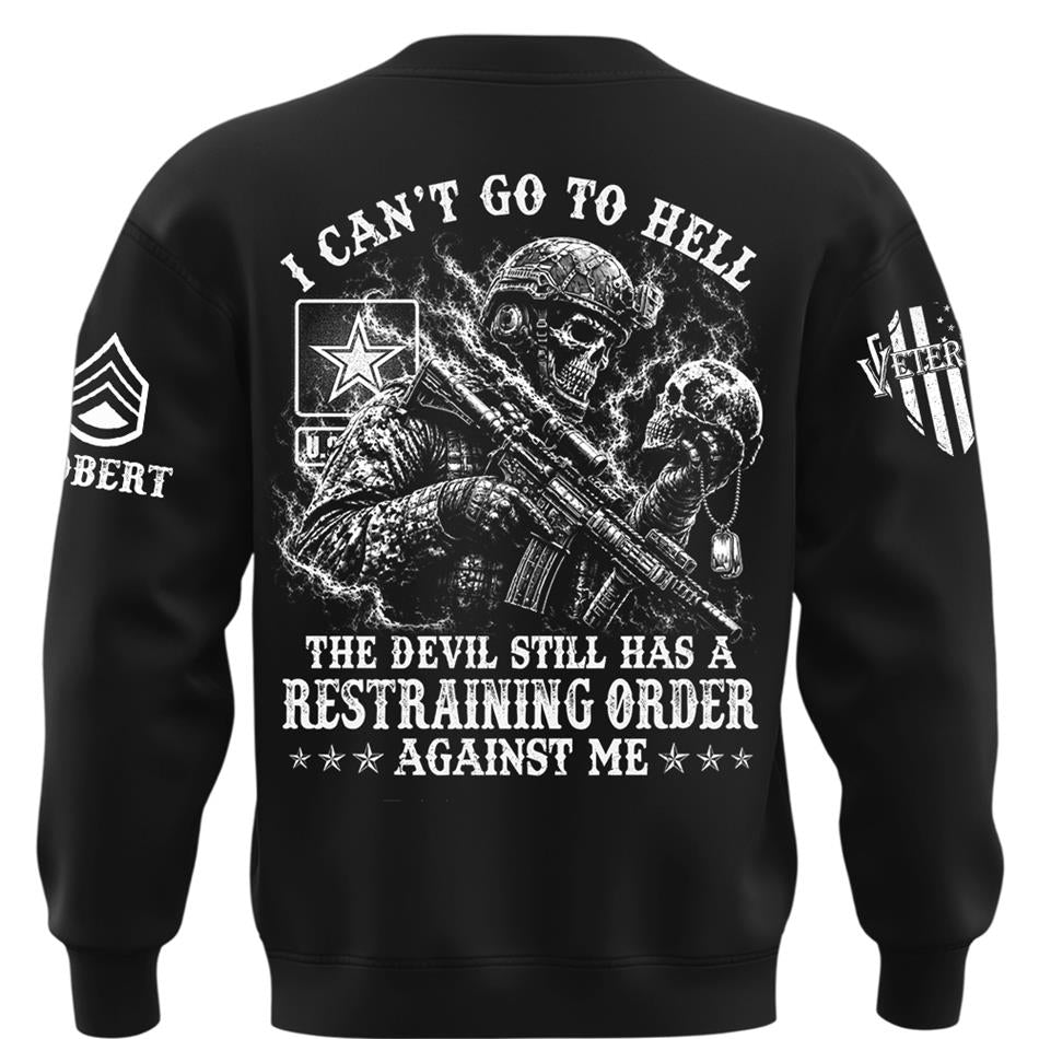 I Can't Go To Hell The Devil Still Has A Restraining Order Against Me Personalized Shirt For Veteran H2511 Trna