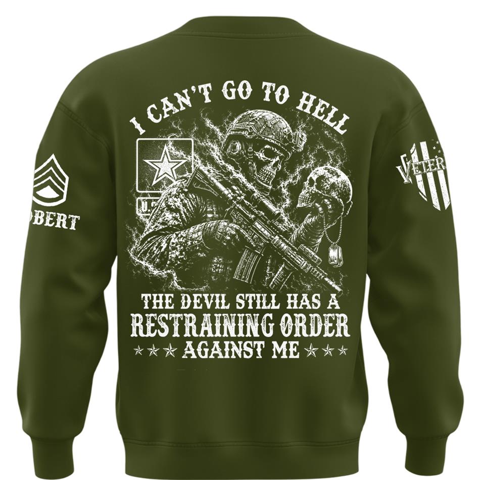 I Can't Go To Hell The Devil Still Has A Restraining Order Against Me Personalized Shirt For Veteran H2511 Trna