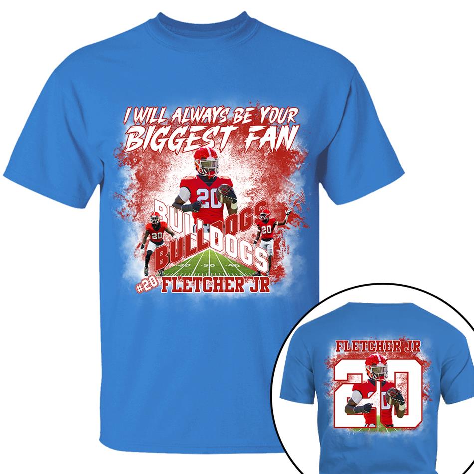 I Will Always Be Your Biggest Fan Custom Photo Shirt For Football Mom Dad GameDay Shirt H2511 Trna