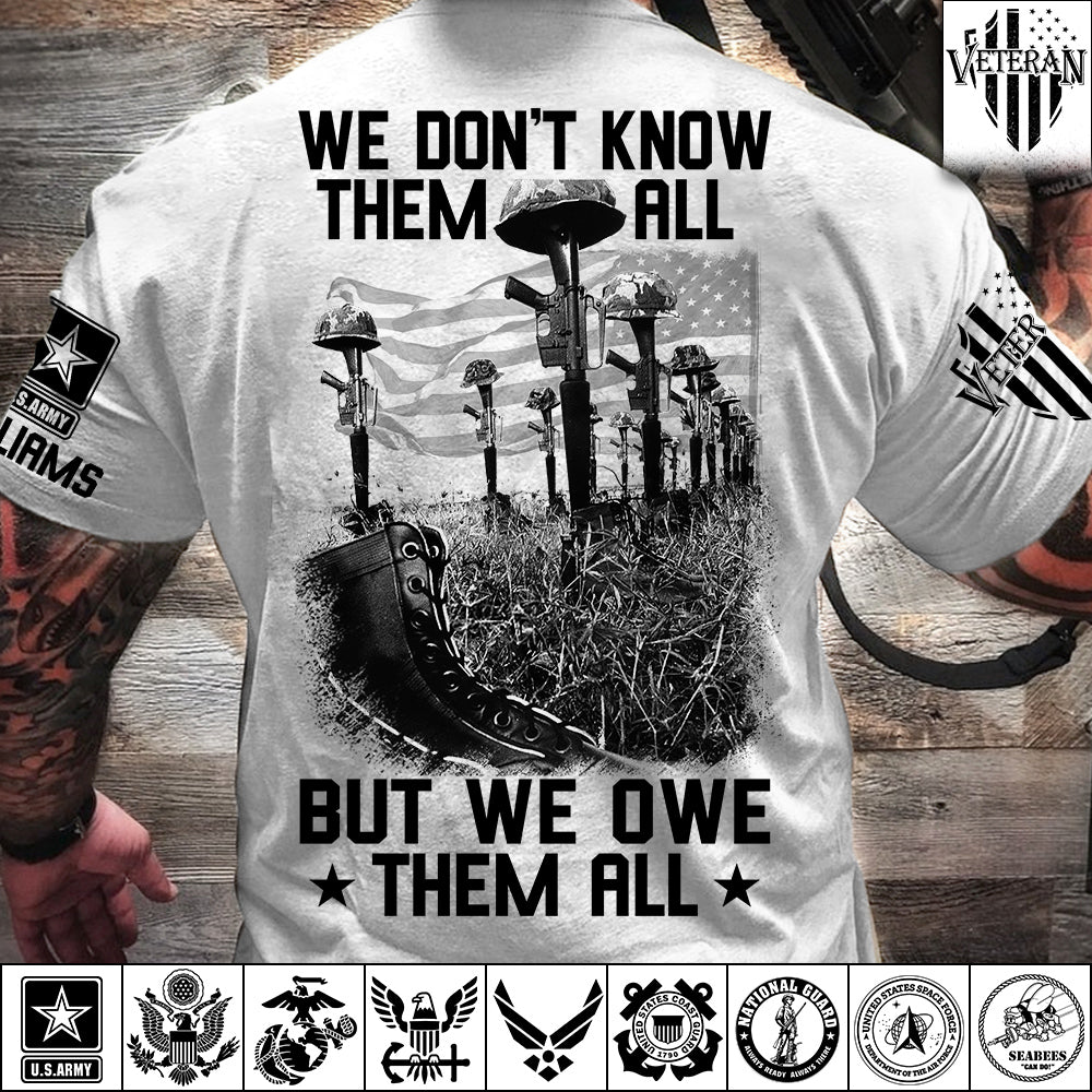 We Don't Know Them All But We Own Them All Veteran Shirt Memorial Shirt For Veteran Dad Grandpa H2511 Trna
