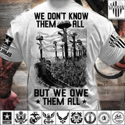 We Don't Know Them All But We Own Them All Veteran Shirt Memorial Shirt For Veteran Dad Grandpa H2511 Trna
