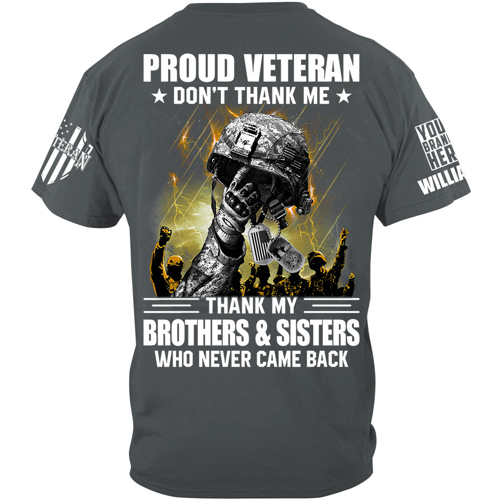 Proud Veteran Don't Thank Me Thank My Brothers Sisters Who Never Come Back Custom Shirt For Veteran H2511