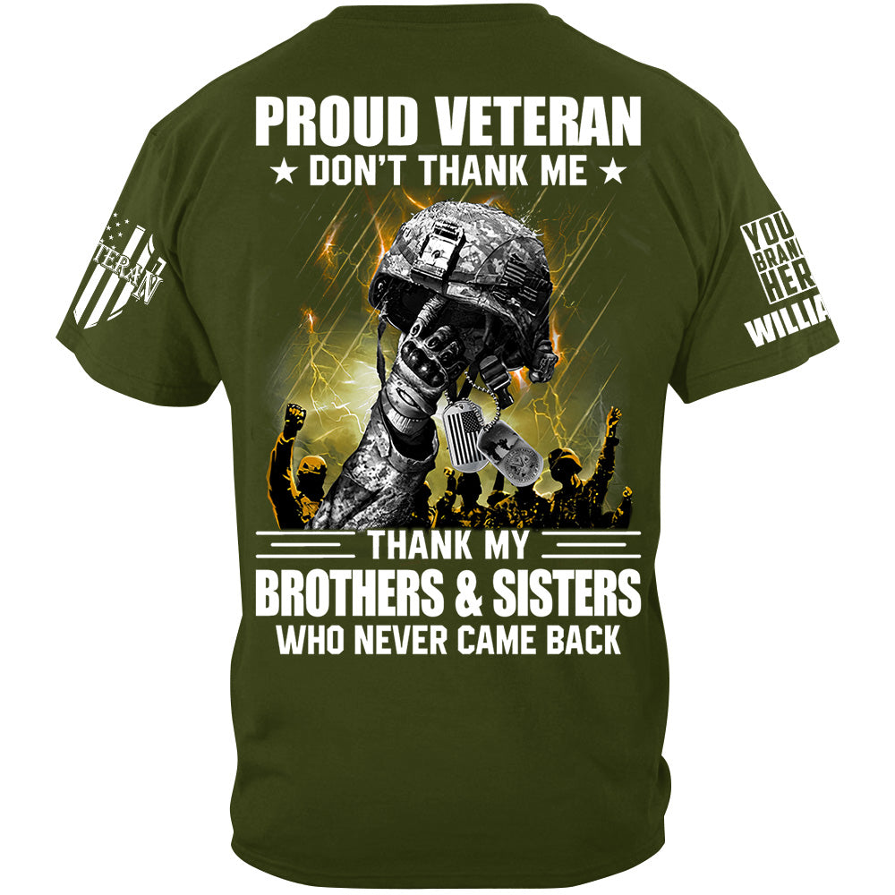 Proud Veteran Don't Thank Me Thank My Brothers Sisters Who Never Come Back Custom Shirt For Veteran H2511