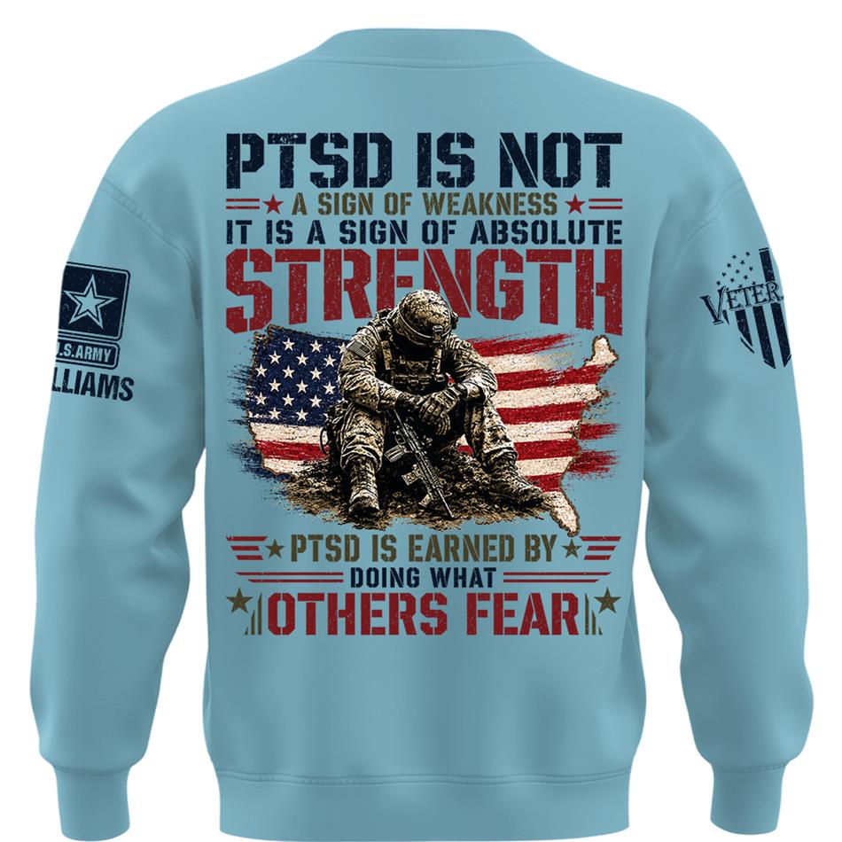 PTSD Is NOT A Sign Of Weakness PTSD Is Earn By Doing What Others Fear Personalized Grunge Style Shirt For Veteran H2511 Trna
