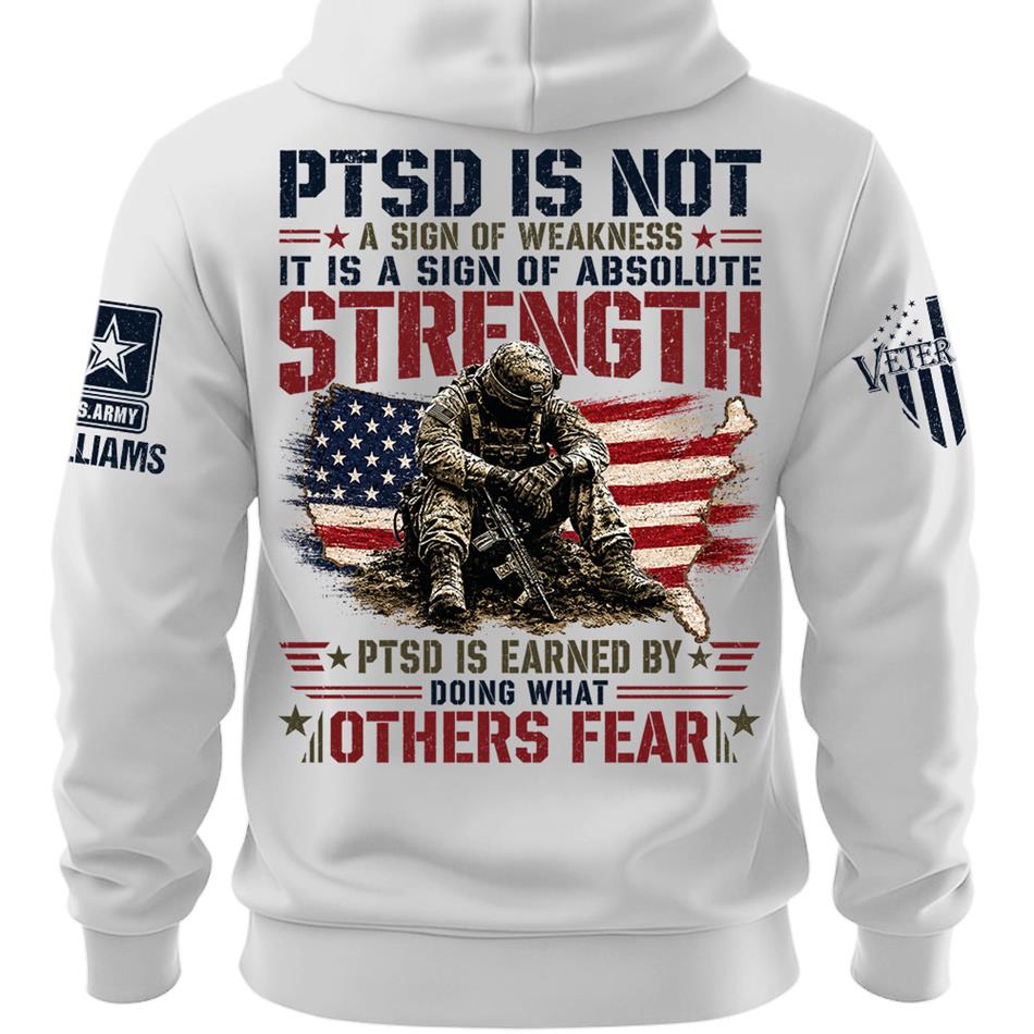 PTSD Is NOT A Sign Of Weakness PTSD Is Earn By Doing What Others Fear Personalized Grunge Style Shirt For Veteran H2511 Trna