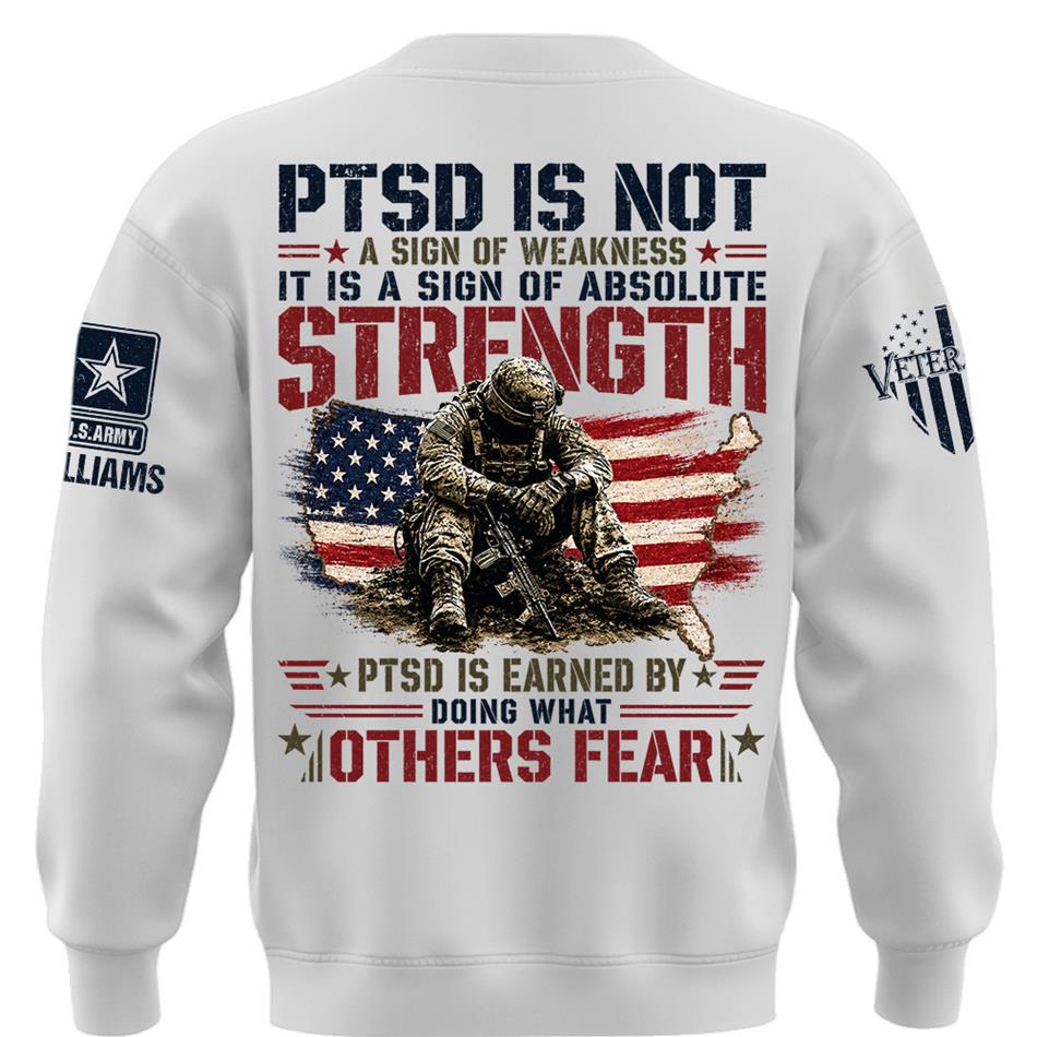 PTSD Is NOT A Sign Of Weakness PTSD Is Earn By Doing What Others Fear Personalized Grunge Style Shirt For Veteran H2511 Trna