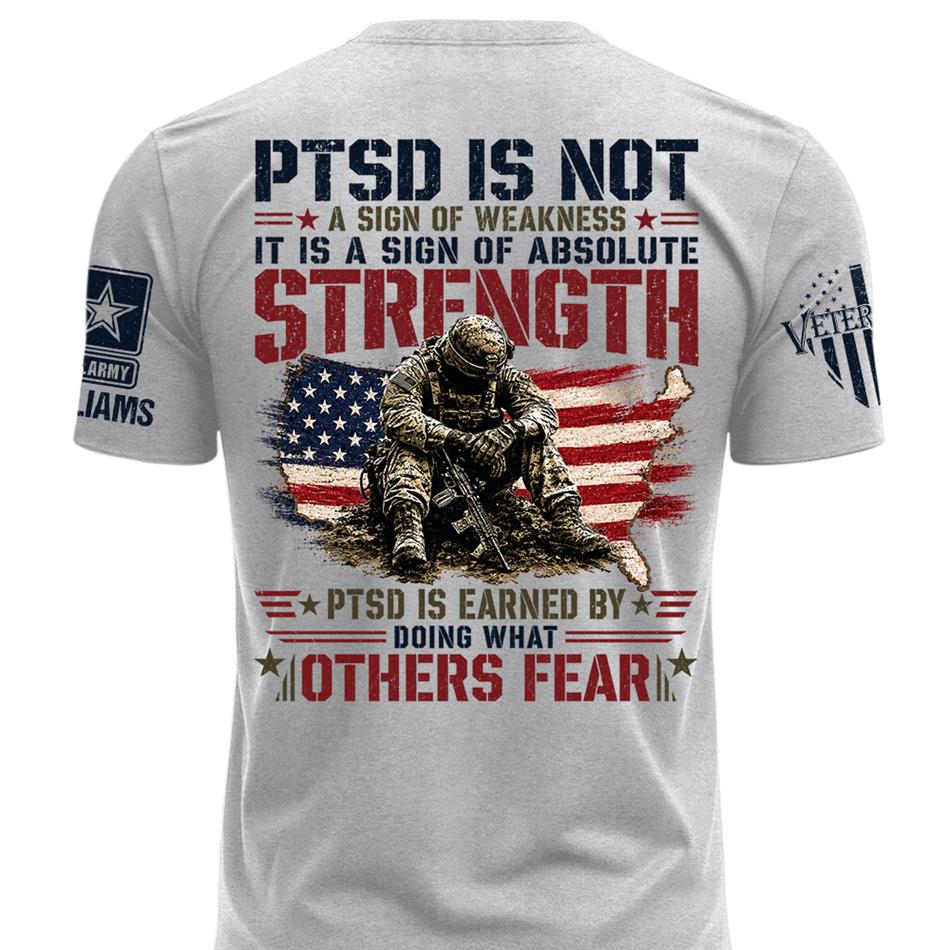 PTSD Is NOT A Sign Of Weakness PTSD Is Earn By Doing What Others Fear Personalized Grunge Style Shirt For Veteran H2511 Trna