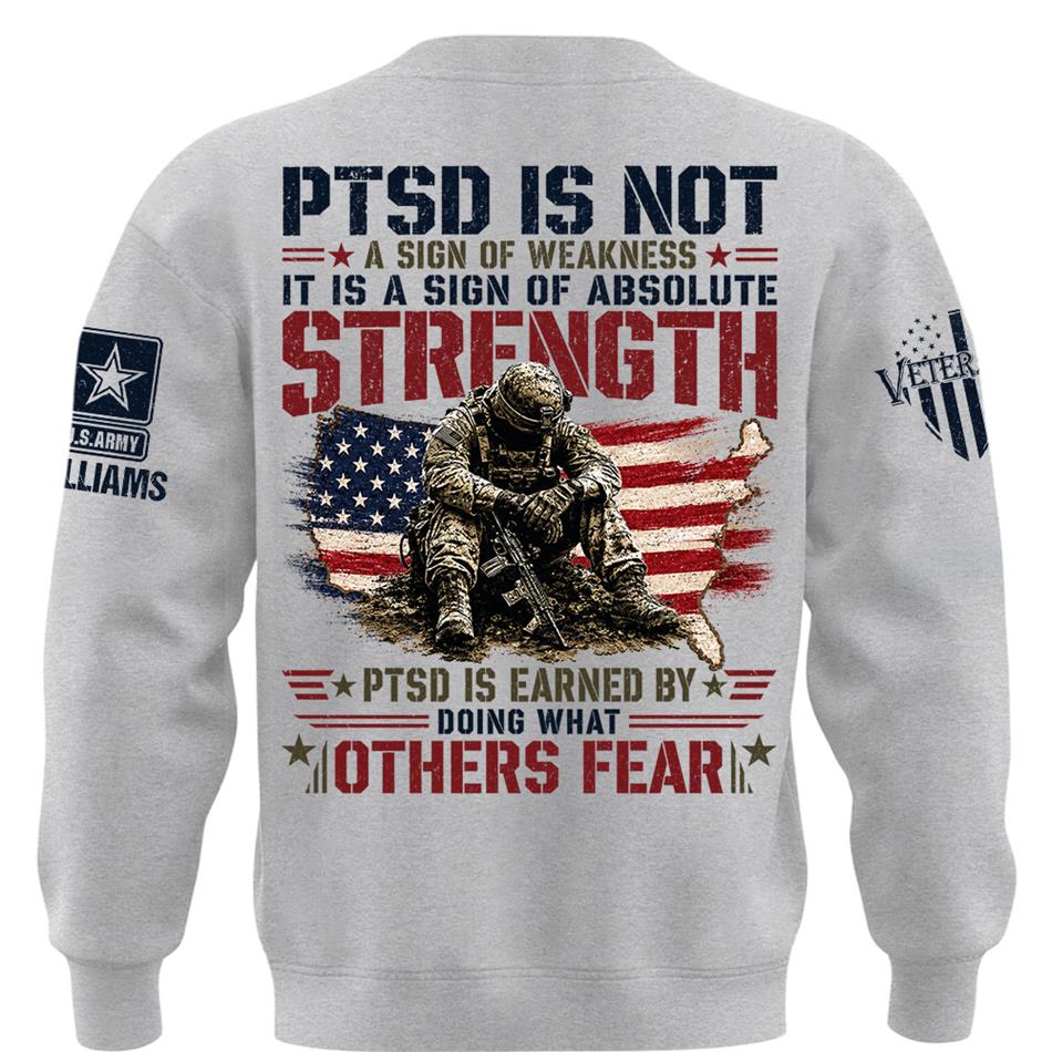 PTSD Is NOT A Sign Of Weakness PTSD Is Earn By Doing What Others Fear Personalized Grunge Style Shirt For Veteran H2511 Trna