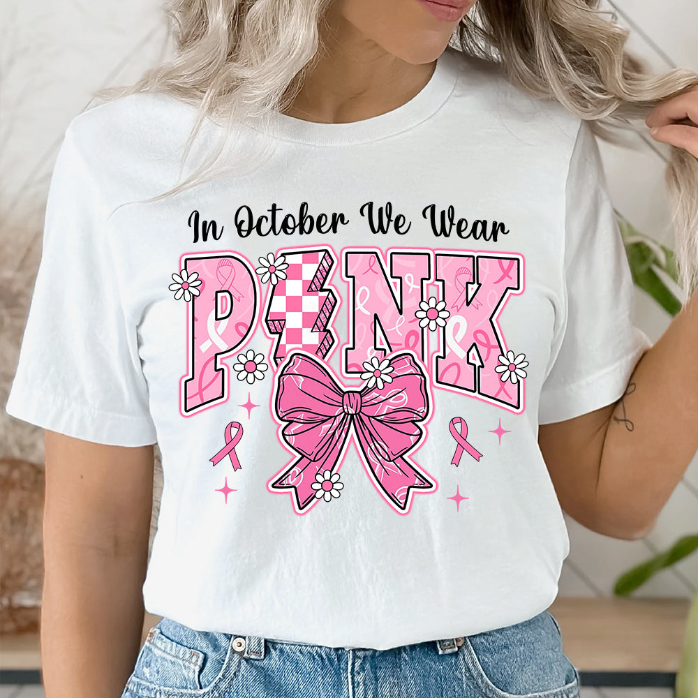 In October We Wear Pink Awareness Ribbon Shirt H2511 Trna