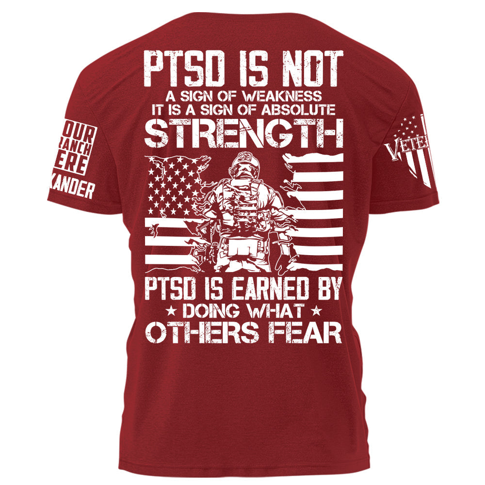 US Veteran Shirt PTSD Is Not A Sign Of Weakness PTSD Is Earned By Doing What Others Fear Personalized Grunge Style Shirt H2511