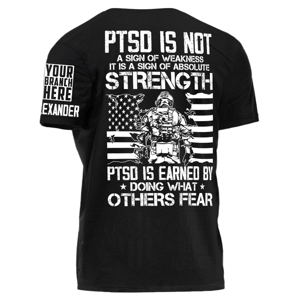US Veteran Shirt PTSD Is Not A Sign Of Weakness PTSD Is Earned By Doing What Others Fear Personalized Grunge Style Shirt H2511