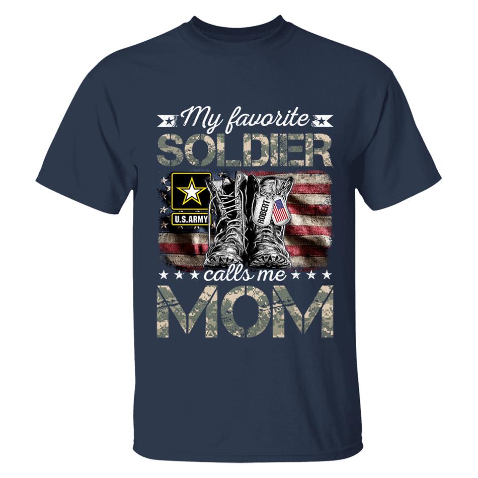 My Favorite Soldier Calls Me Mom Military Combat Boots Flag Custom Name Shirt Gift For US Military Family Members H2511