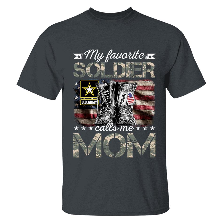 My Favorite Soldier Calls Me Mom Military Combat Boots Flag Custom Name Shirt Gift For US Military Family Members H2511