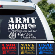 Army Mom Most People Never Meet Their Heroes I Raised Mine Custom Car Decal Sticker Gift For Military Mom Dad Families Car Decal H2511 Trna