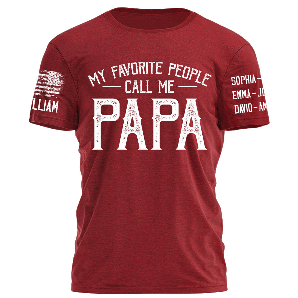 My Favorite People Call Me Papa Personalized Shirt For Dad Grandpa Custom Nickname Kid's Name H2511
