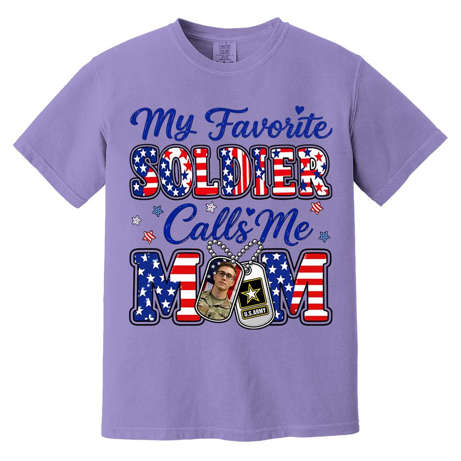 My Favorite Soldier Calls Me Mom Custom Photo Shirt For Proud Military Mom Dad Family 4Th July Shirt H2511 Trna