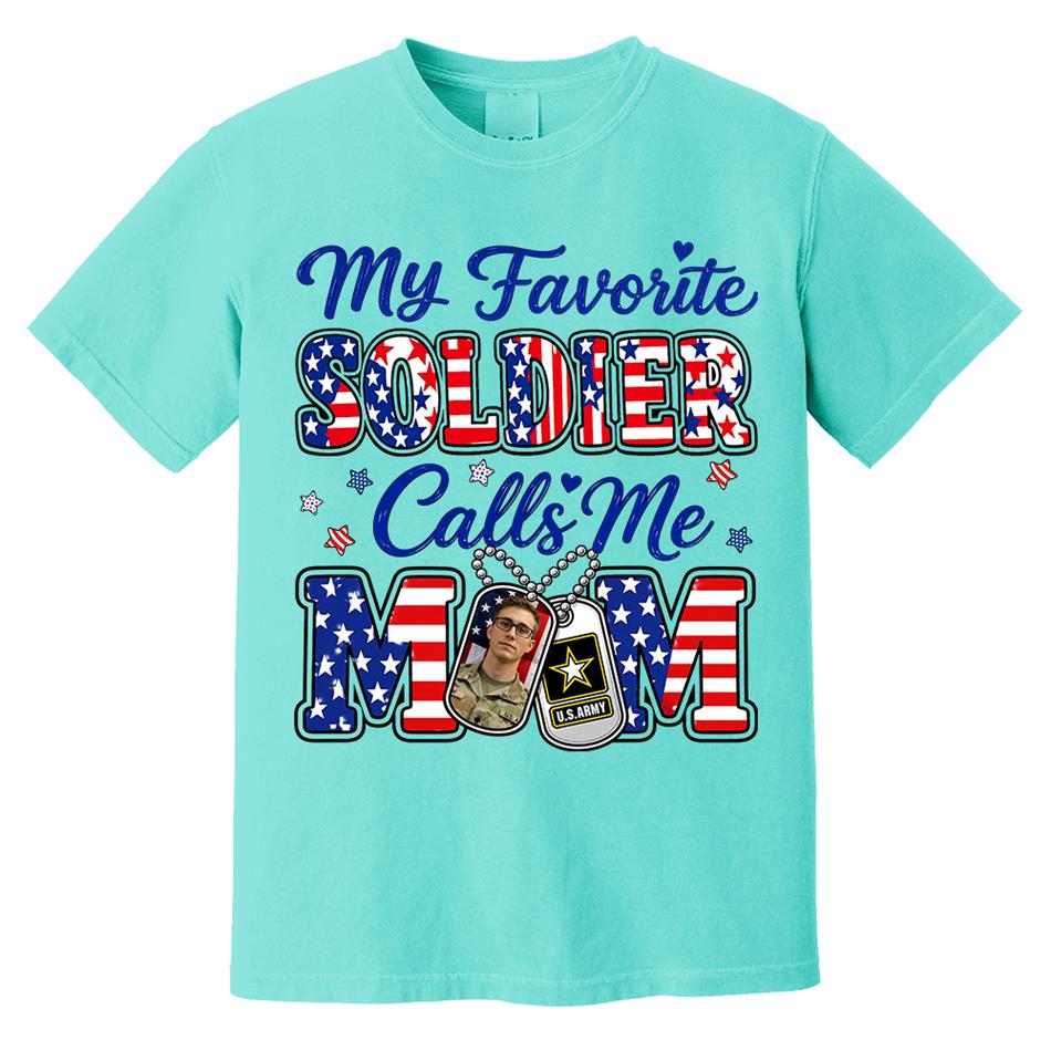 My Favorite Soldier Calls Me Mom Custom Photo Shirt For Proud Military Mom Dad Family 4Th July Shirt H2511 Trna