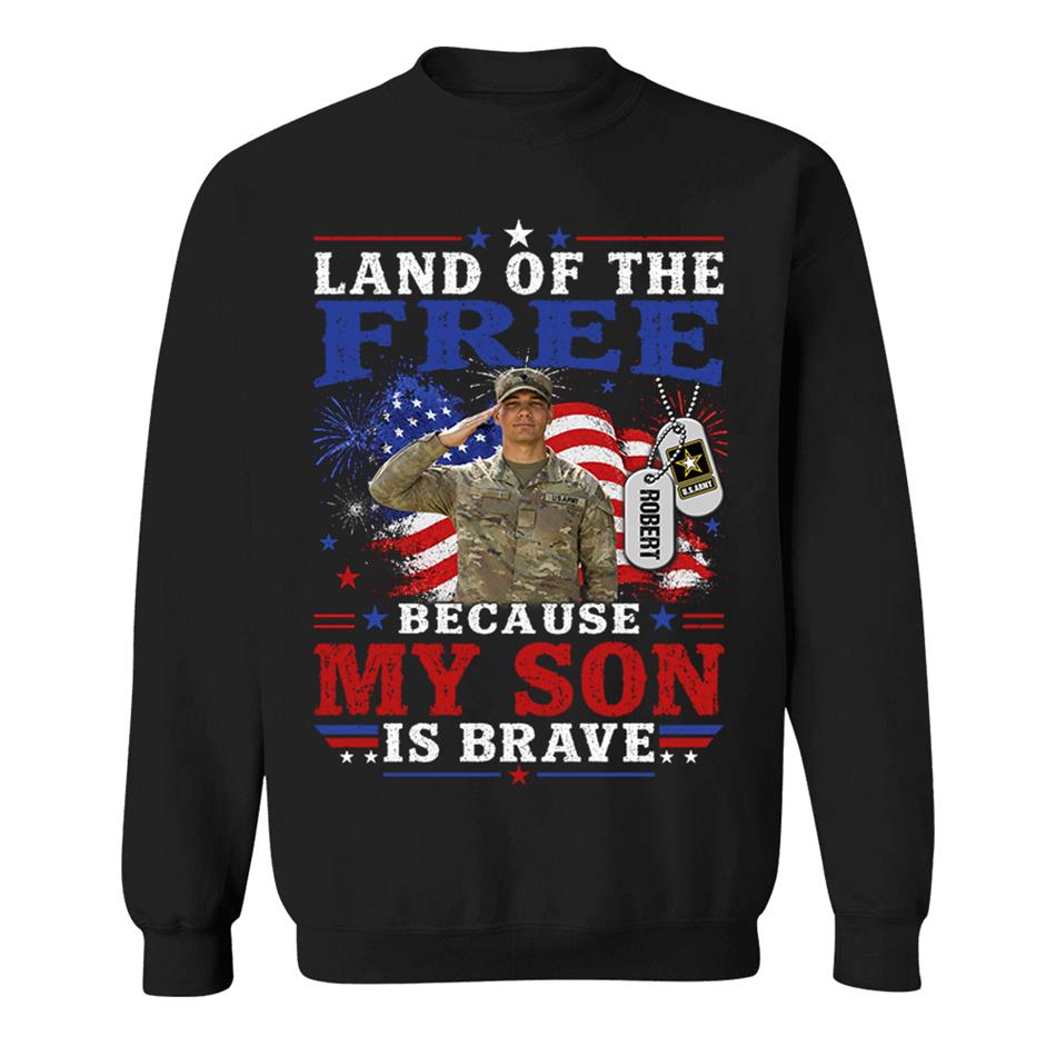 Land Of The Free Because My Son Is Brave Custom Photo Shirt For Proud Army Mom Dad Family 4Th July Shirt H2511 Trna