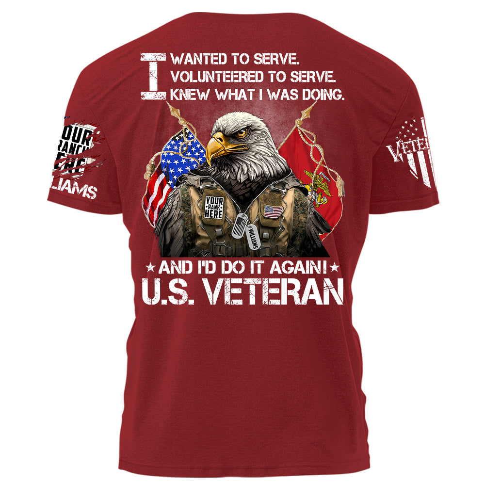 I Wanted To Serve And I'd Do It Again U.S. Veteran Personalized Shirt For Veteran Veterans Day Shirt H2511