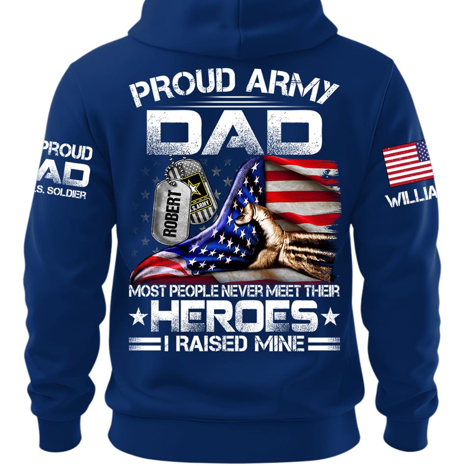 Proud Army Dad Most People Never Meet Their Heroes I Raised Mine Custom Shirt For Proud Army Dad Mom Military Family Shirt H2511 Trna