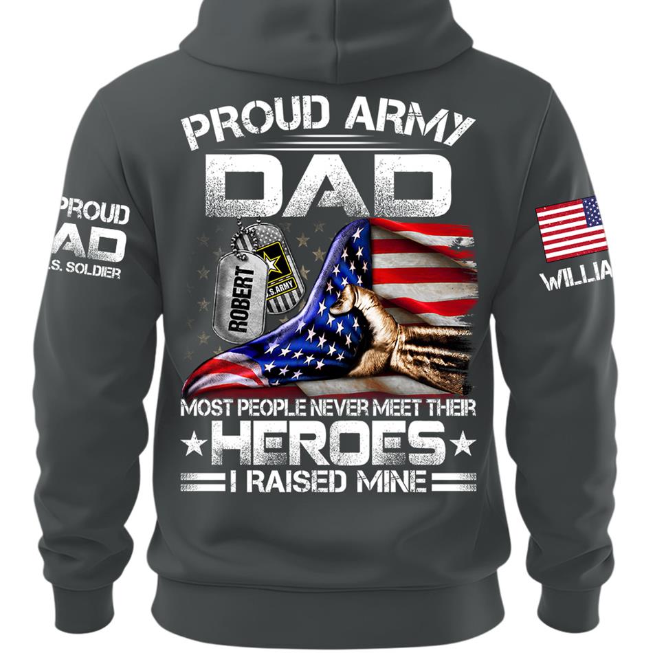 Proud Army Dad Most People Never Meet Their Heroes I Raised Mine Custom Shirt For Proud Army Dad Mom Military Family Shirt H2511 Trna