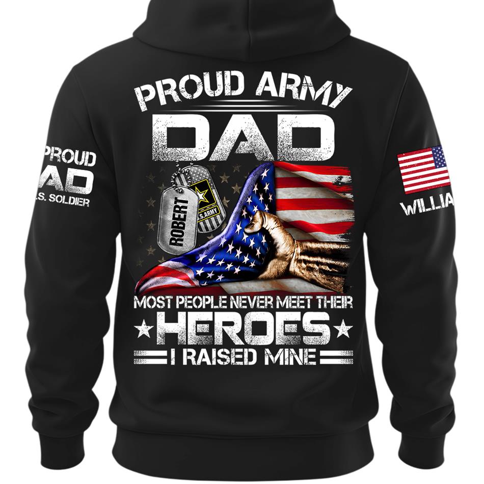 Proud Army Dad Most People Never Meet Their Heroes I Raised Mine Custom Shirt For Proud Army Dad Mom Military Family Shirt H2511 Trna