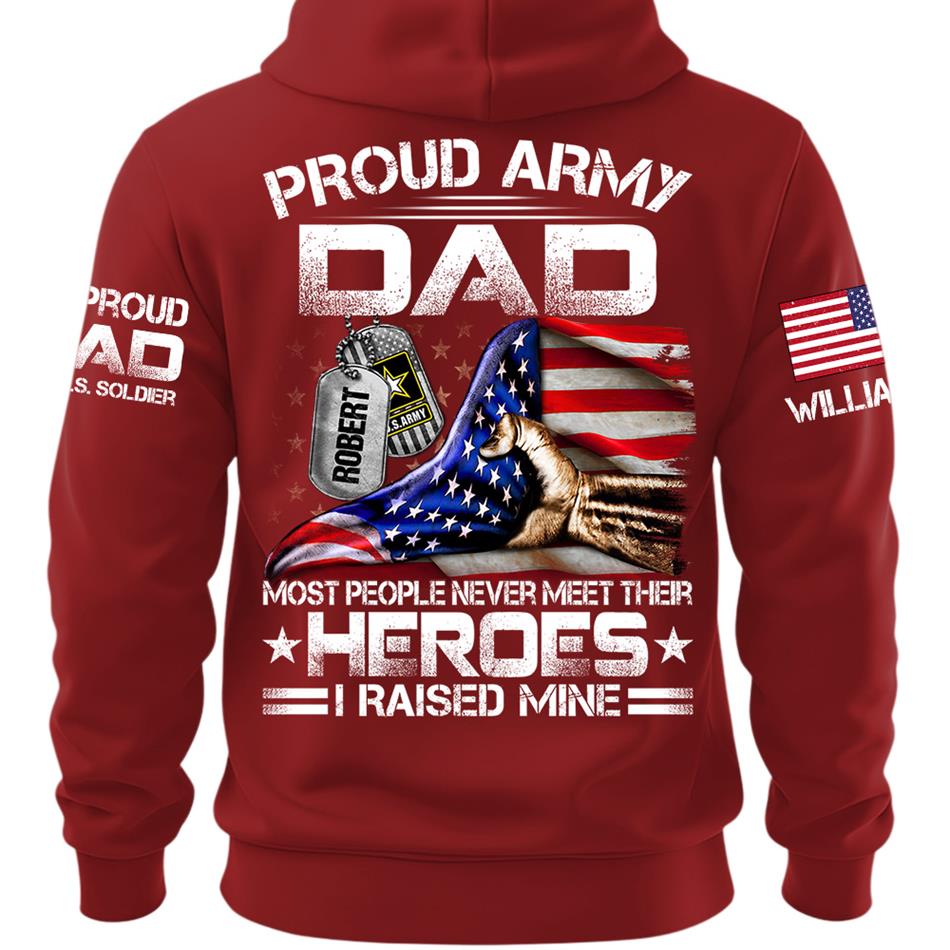 Proud Army Dad Most People Never Meet Their Heroes I Raised Mine Custom Shirt For Proud Army Dad Mom Military Family Shirt H2511 Trna