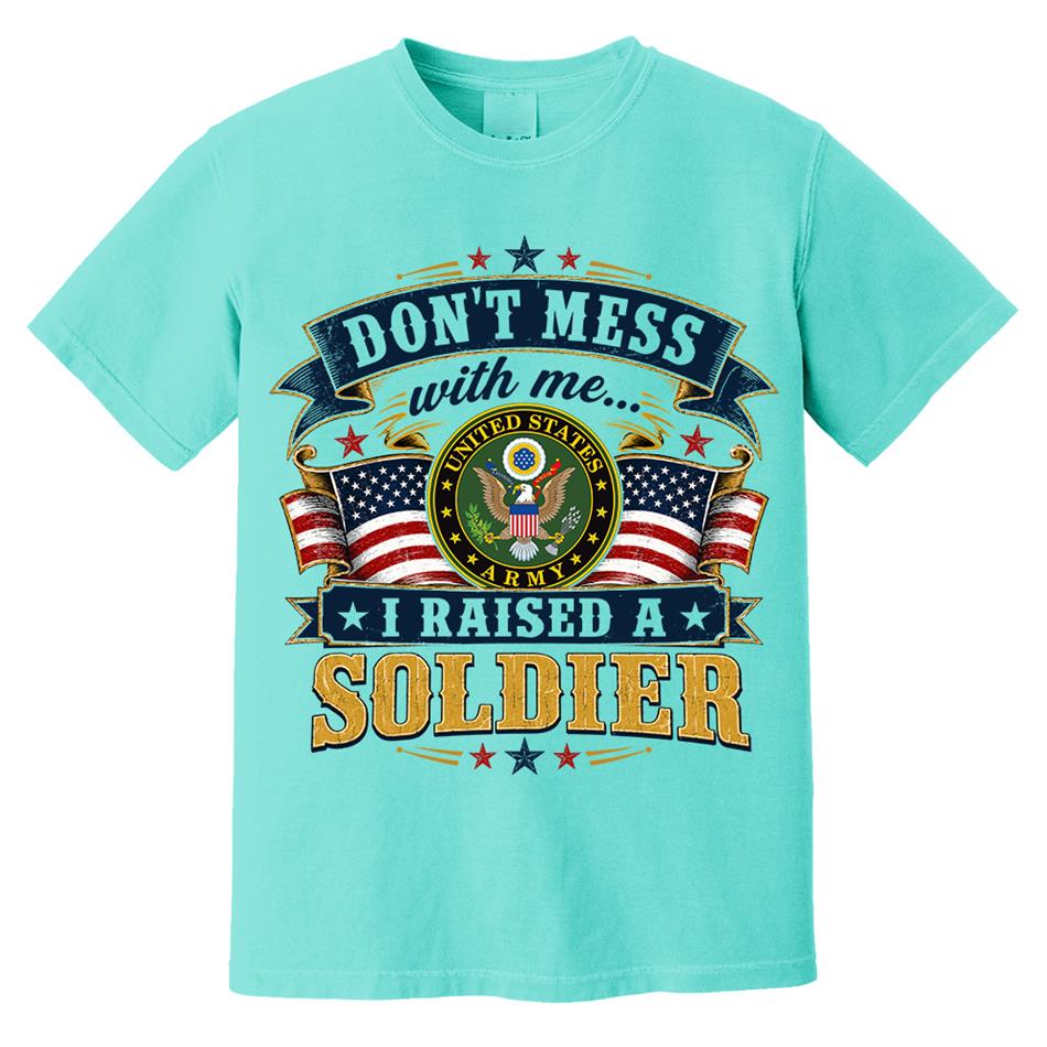 Dont Mess With Me I Raised A Soldier Custom Shirt For Proud Mom Dad Grandma Grandpa Military Family Shirt H2511 Trna