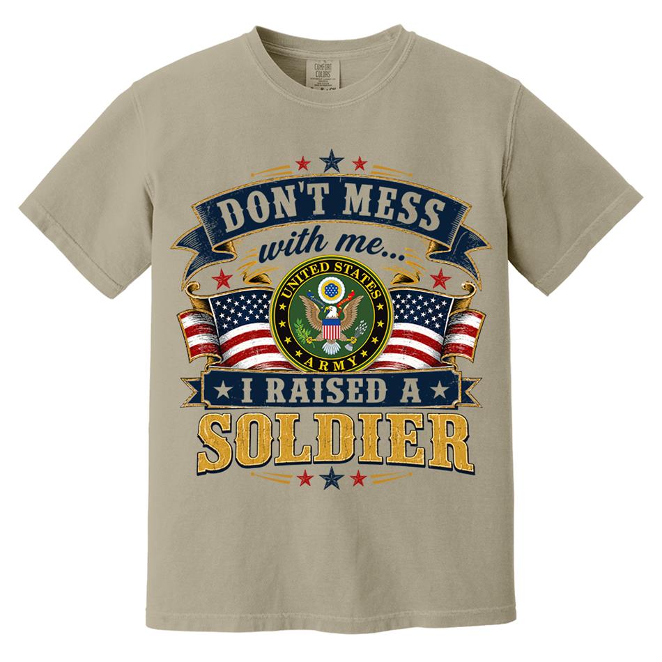 Dont Mess With Me I Raised A Soldier Custom Shirt For Proud Mom Dad Grandma Grandpa Military Family Shirt H2511 Trna