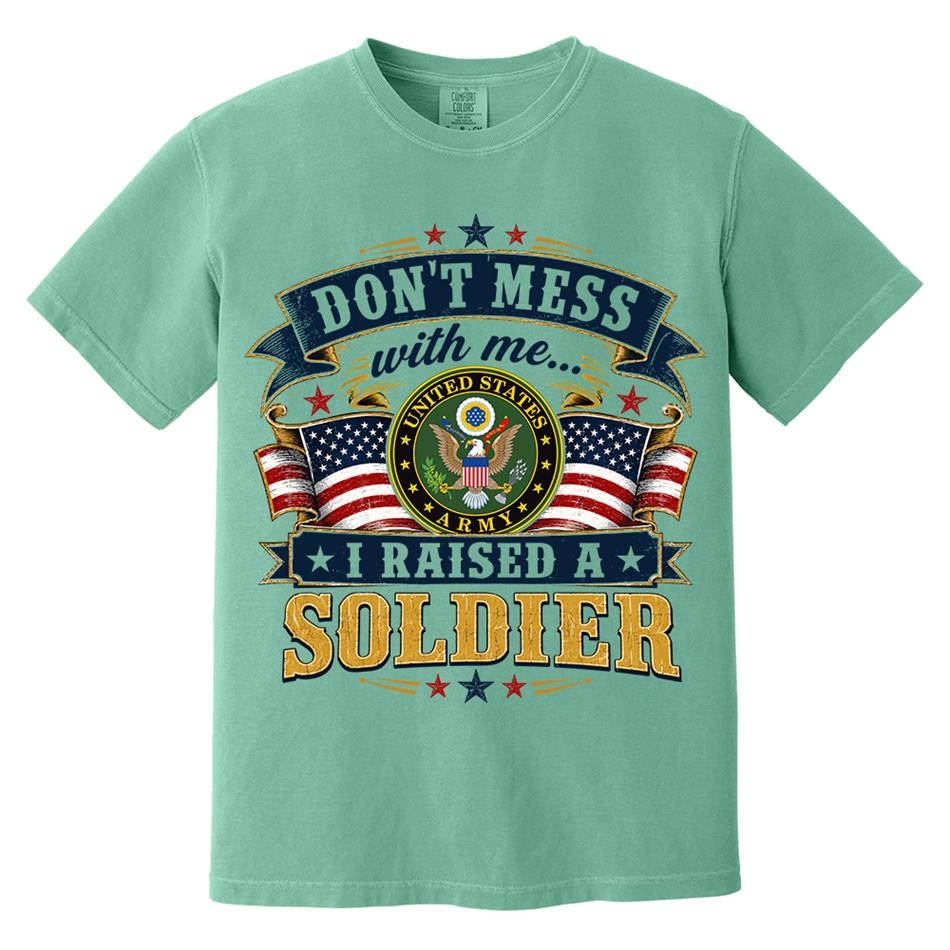 Dont Mess With Me I Raised A Soldier Custom Shirt For Proud Mom Dad Grandma Grandpa Military Family Shirt H2511 Trna