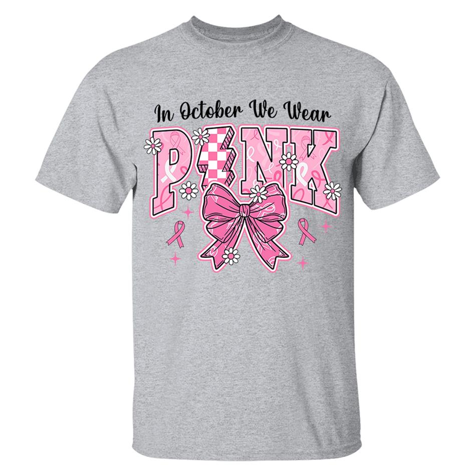 In October We Wear Pink Awareness Ribbon Shirt H2511 Trna