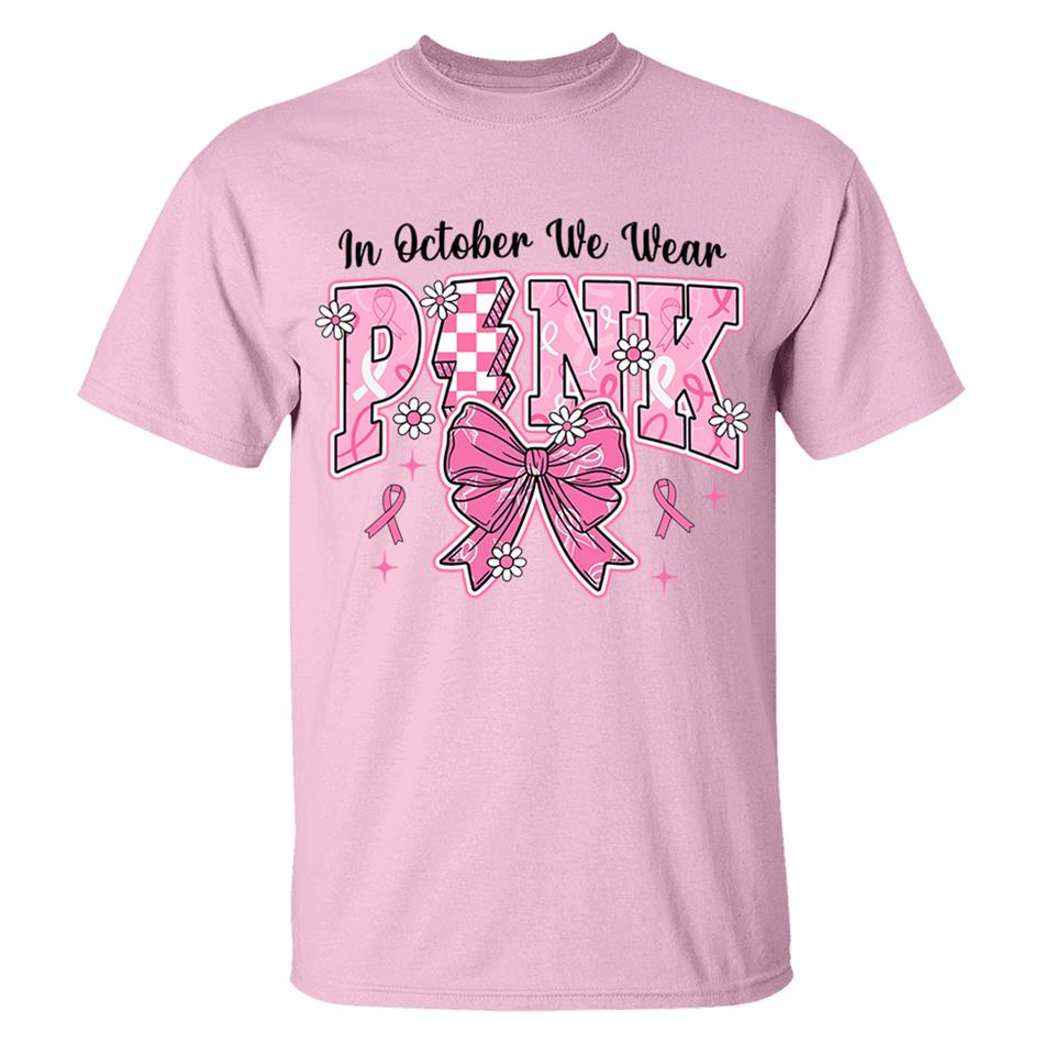 In October We Wear Pink Awareness Ribbon Shirt H2511 Trna