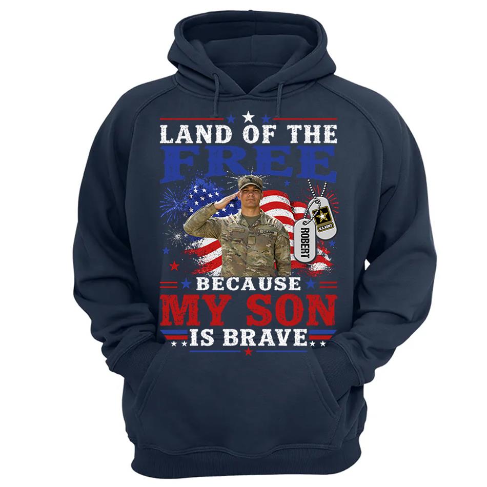 Land Of The Free Because My Son Is Brave Custom Photo Shirt For Proud Army Mom Dad Family 4Th July Shirt H2511 Trna