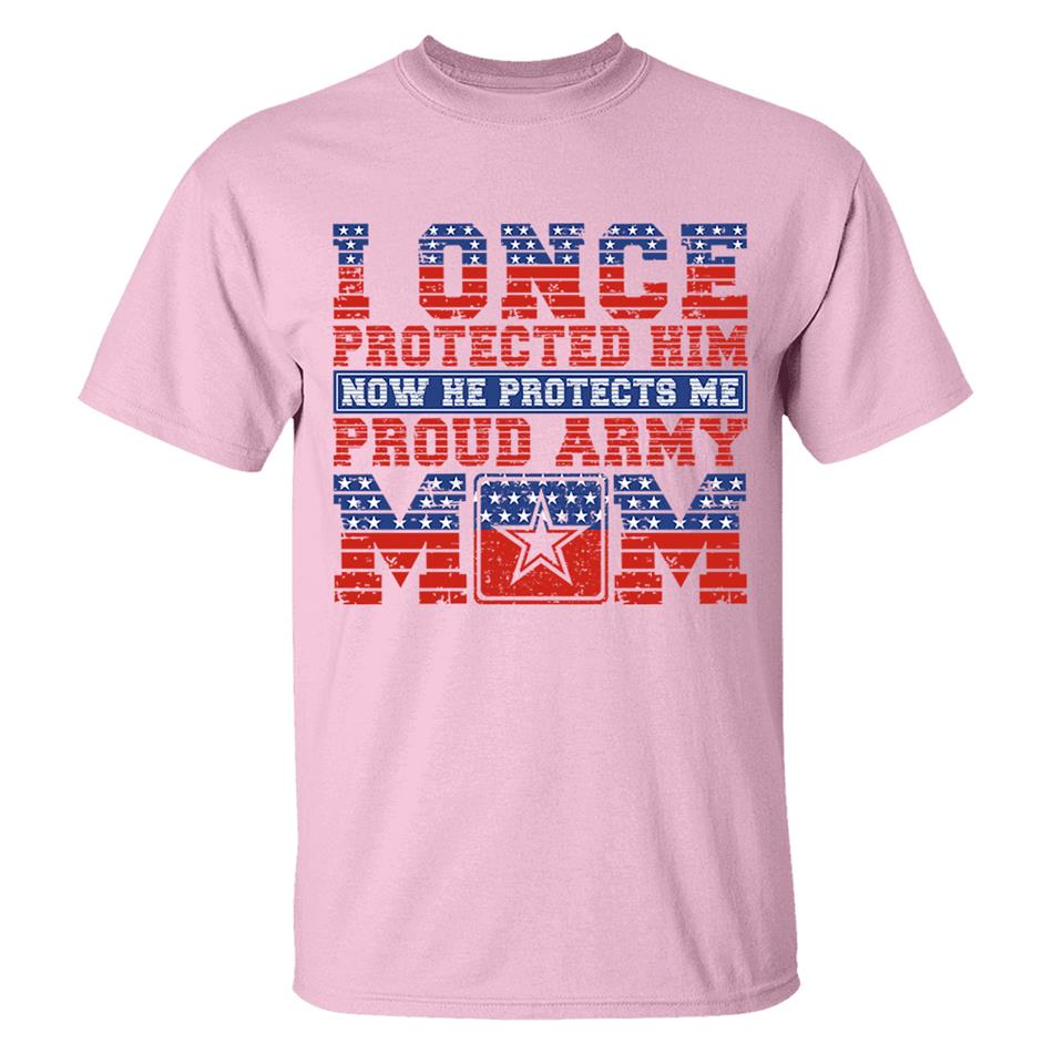 I Once Protected Him Now He Protects Me Proud Army Mom 4th July Custom Shirt For Proud Military Familes Shirt H2511 Trna