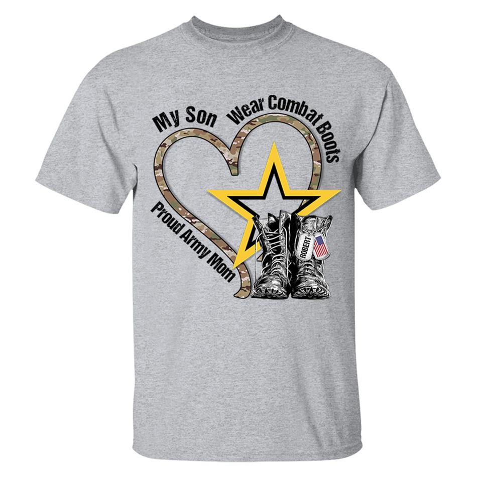 My Son Wears Combat Boots Proud Army Mom Custom Shirt For Military Mom Dad Wife... Military Family Members Shirt H2511 Trna