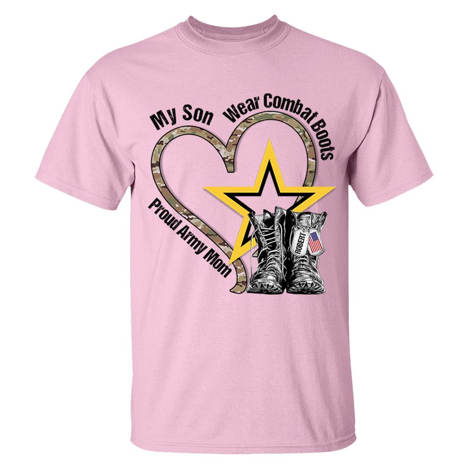 My Son Wears Combat Boots Proud Army Mom Custom Shirt For Military Mom Dad Wife... Military Family Members Shirt H2511 Trna