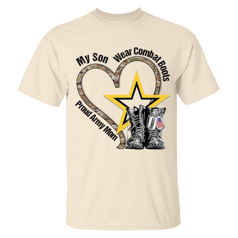 My Son Wears Combat Boots Proud Army Mom Custom Shirt For Military Mom Dad Wife... Military Family Members Shirt H2511 Trna