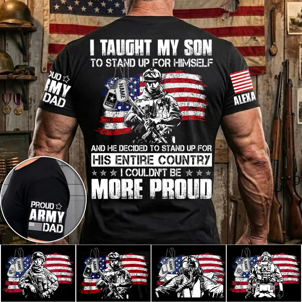 I Taught My Son To Stand Up For Himself Personalized Shirt For Military Family Member H2511