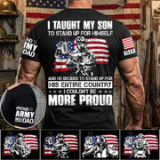 I Taught My Son To Stand Up For Himself Personalized Shirt For Military Family Member H2511